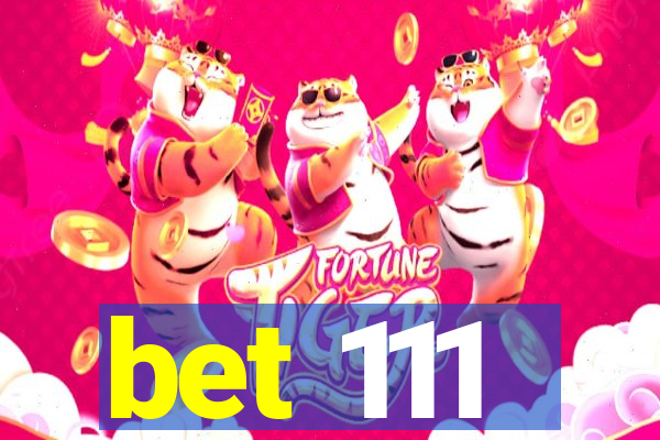 bet 111